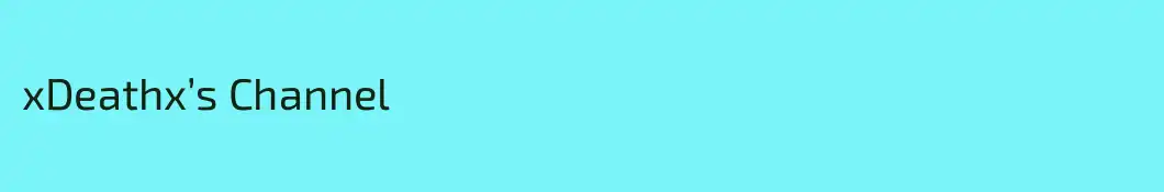 xDeathx’s Channel